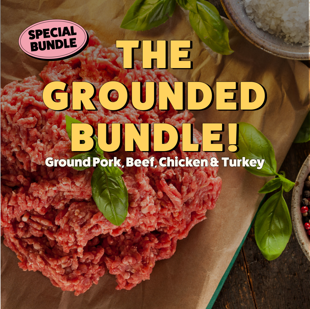 The Grounded Bundle (NEW! Now with Organic Ground Chicken)